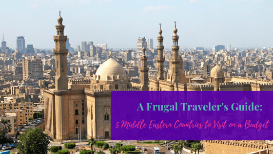 A Frugal Traveler's Guide: 5 Middle Eastern Countries to Visit on a Budget