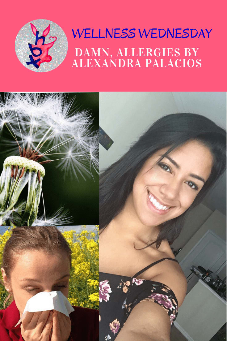 Wellness Wednesday: Damn, Allergies by Alexandra Palacios