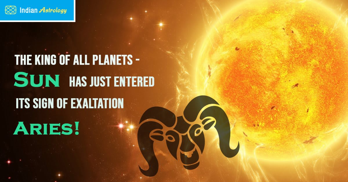 The King of all Planets- Sun has just entered its Sign of Exaltation Aries!