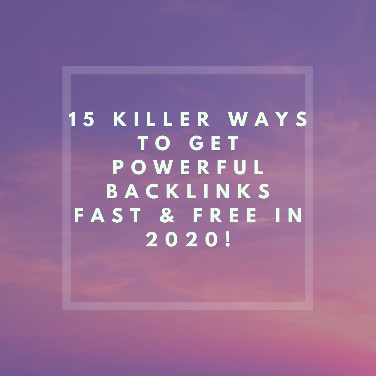15 Killer Ways To Get Powerful Backlinks Fast & Free In 2020!