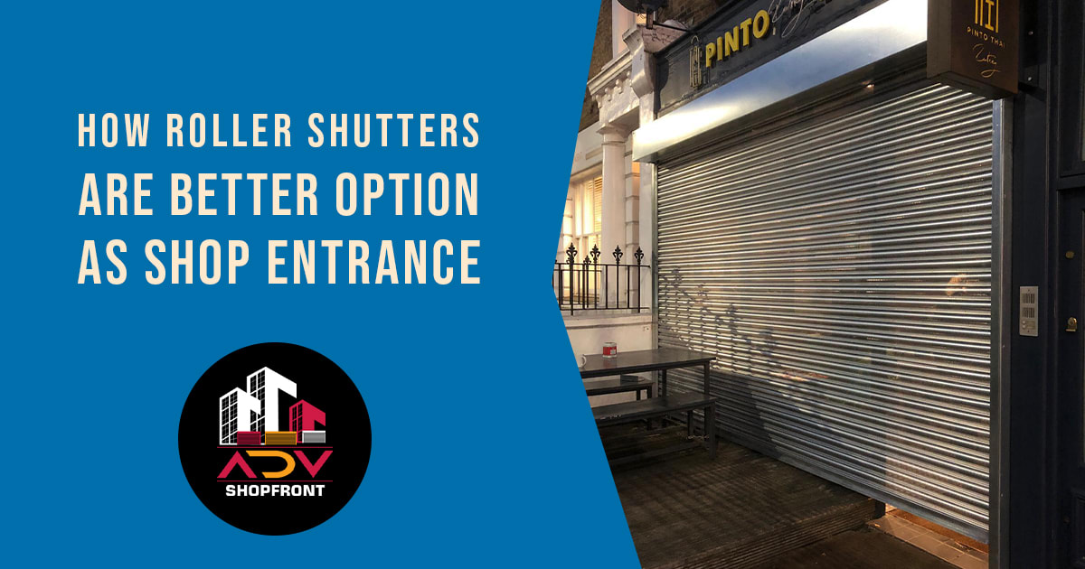 How roller Shutters are a better option as Shop Entrance?