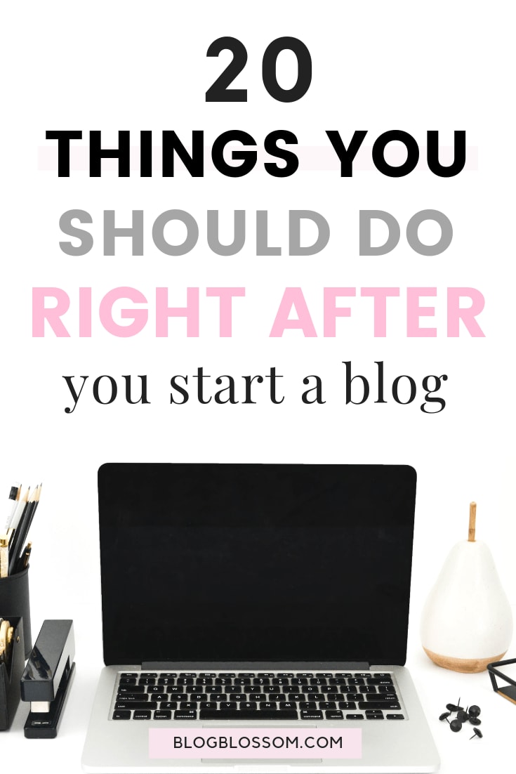 20 Things You Should Do Right After You Start A Blog