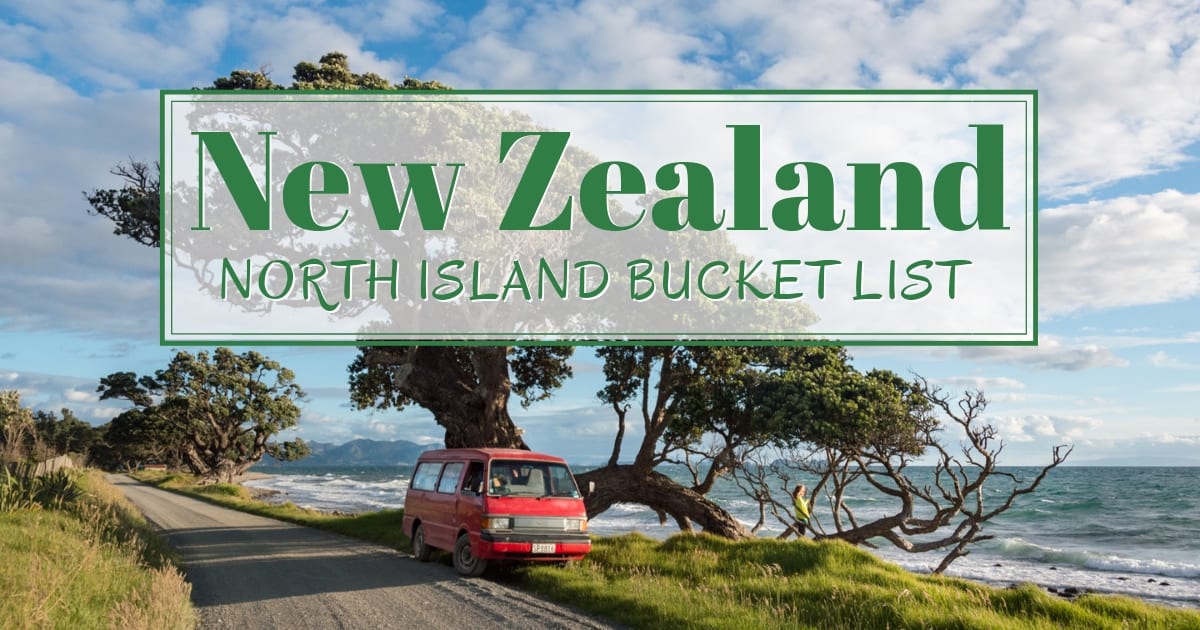 New Zealand Bucket List: 23 Awesome Things To Do on the North Island