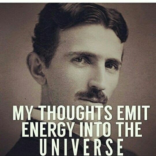 Keep that in mind. Whatever you send out with thought & feeling will come back in the same frequency in some form… | Tesla quotes, Nikola tesla quotes, Nikola tesla