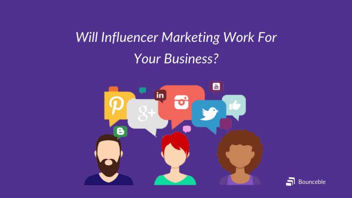 Will Influencer Marketing Work For Your Business?