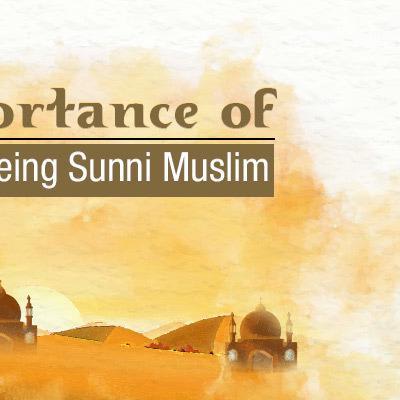 The Importance of Being Sunni Muslim