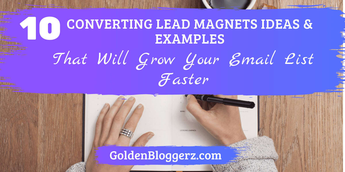 10 Converting Lead Magnet Ideas & Examples That Will Grow Your Email List Faster