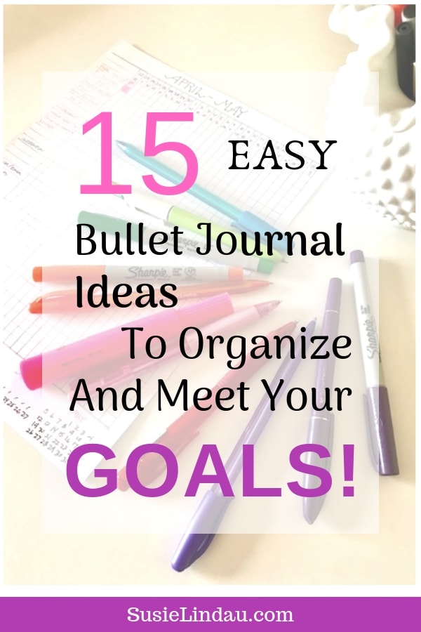 15 Easy Bullet Journal Ideas to Organize and Meet Your Goals!