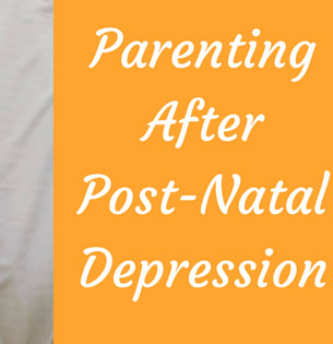 Parenting After Post-Natal Depression