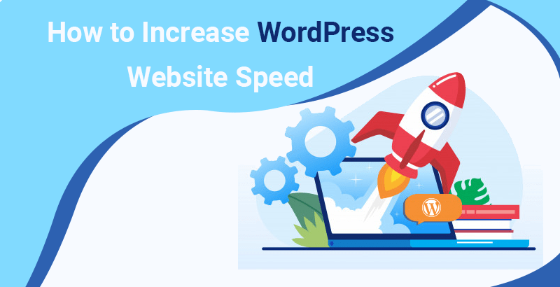 How To Increase WordPress Website Speed With 12 Simple Steps