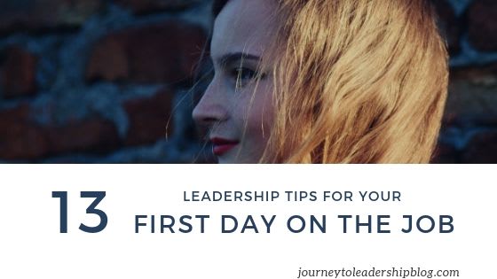13 Leadership Tips For Your First Day On The Job – Journey To Leadership