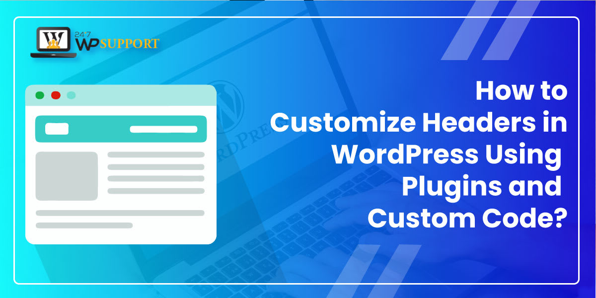 What is custom header & How to Customize Headers in WordPress?