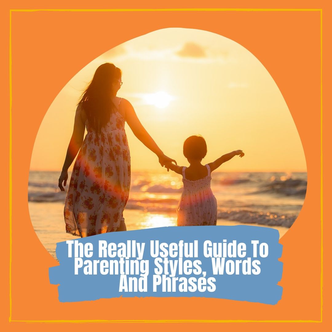 The Really Useful Guide to Parenting Styles, Words and Phrases