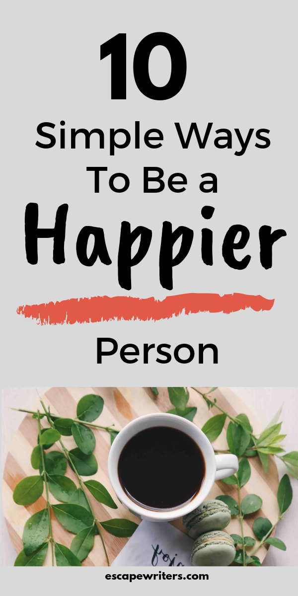 How To Live a Happy Life? Develop 10 Habits To Be a Happier Person Today