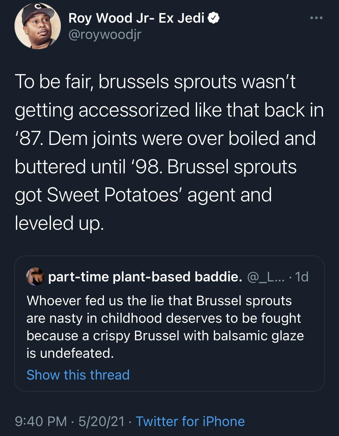 Brussels sprouts got sweet potatoes’ agent and levelled up.