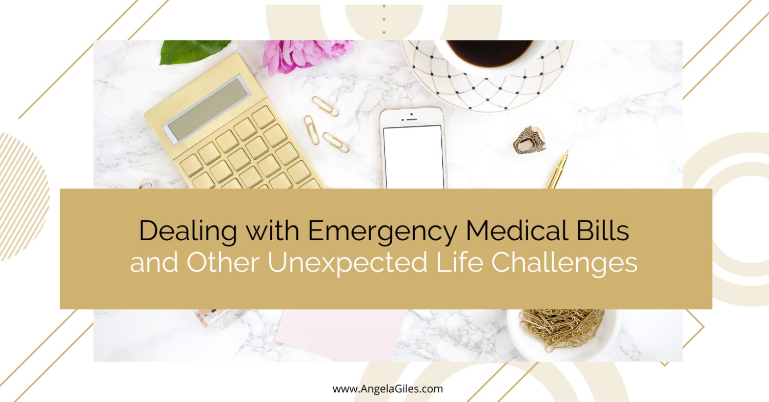 Dealing with Emergency Medical Bills & Other Unexpected Life Challenges