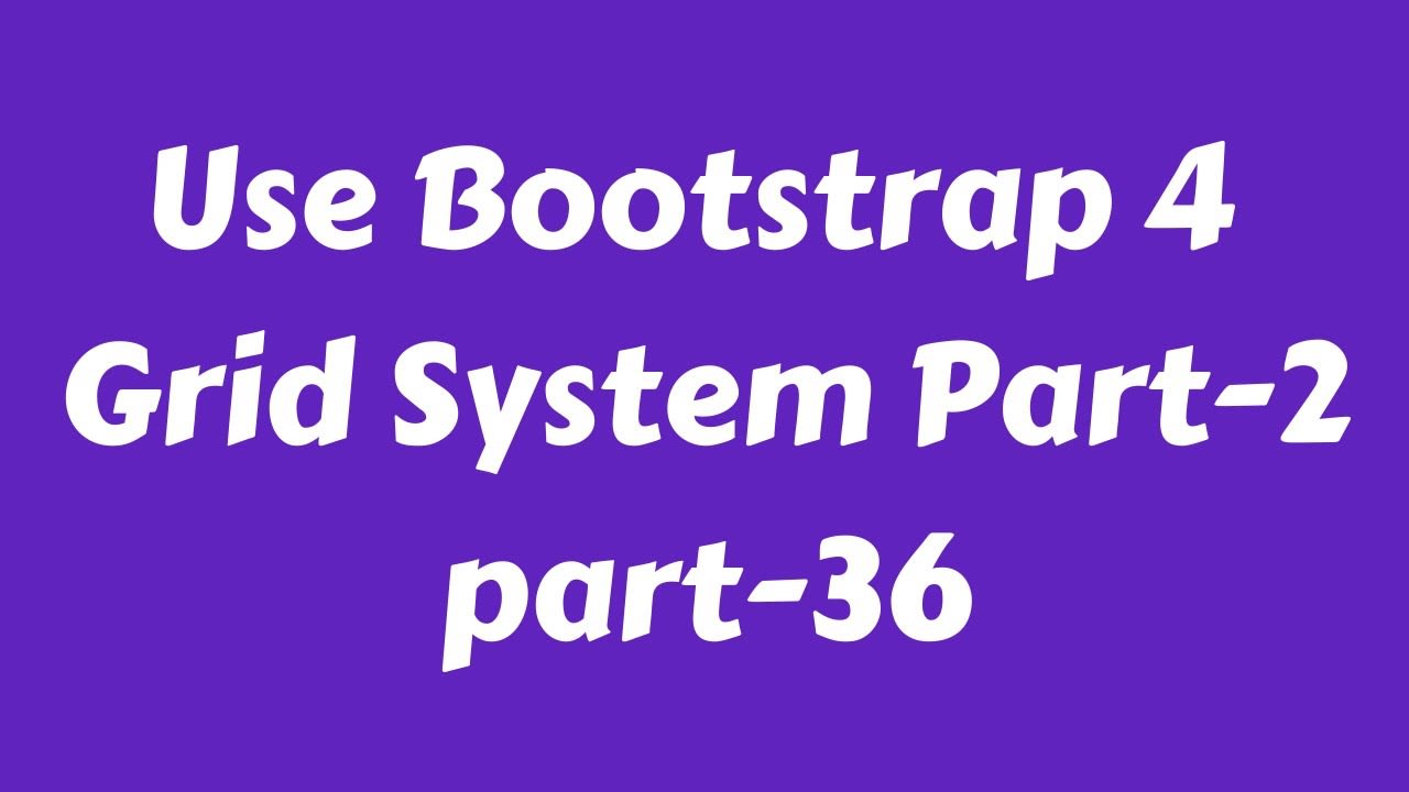 Web Design Beginners Tutorial 2020 Bootstrap 4 Grid System 2 Part 36