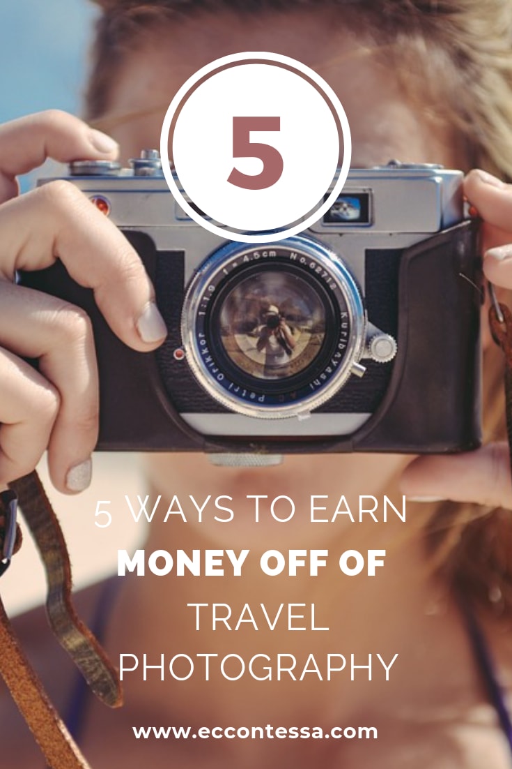 5 Simple Ways to Make Money from Travel Photography
