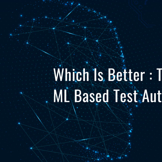 Which Is Better : Traditional Or Codeless ML Based Test Automation?