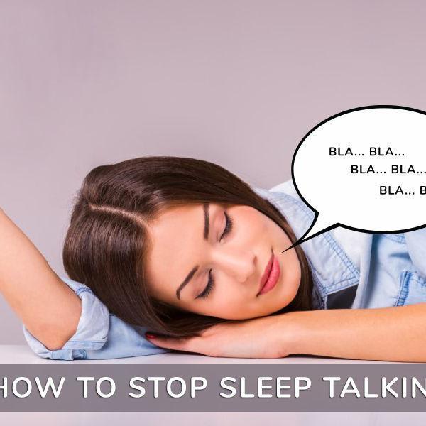 Sleep Talking- What Does It Means & How to Stop It?