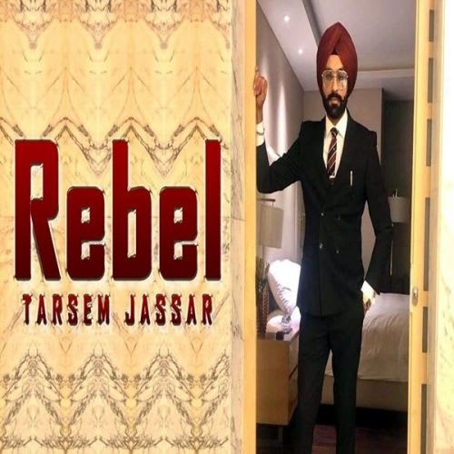 Download Rebel Mp3 Song By Tarsem Jassar