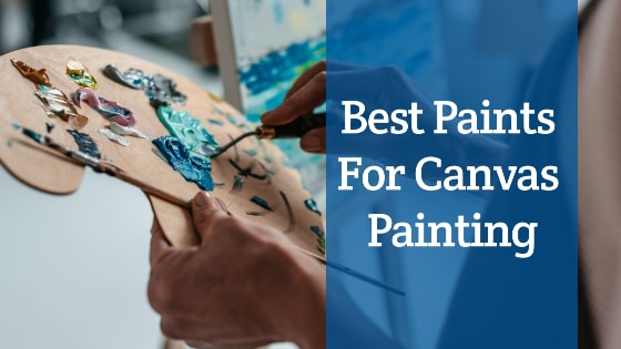 Best Paints For Canvas Painting