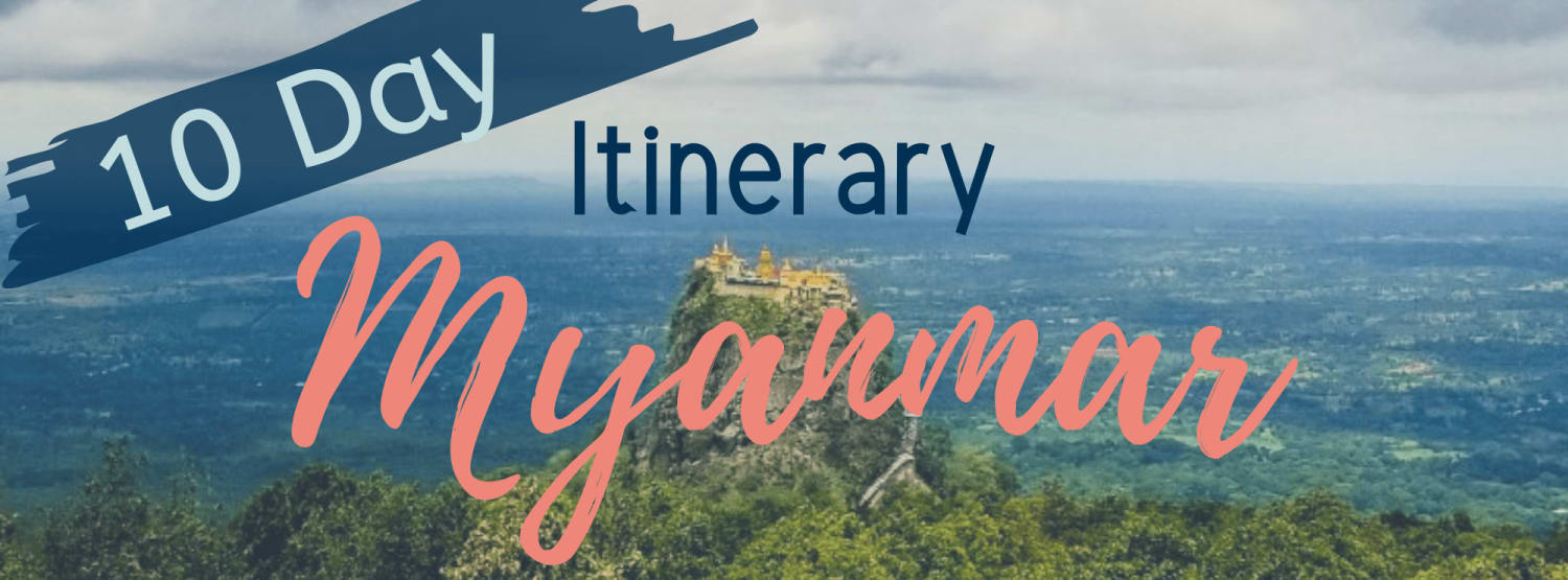10 Day Myanmar Itinerary and Guide - Organized Adventurer