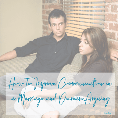 How to improve communication in a marriage and decrease arguing