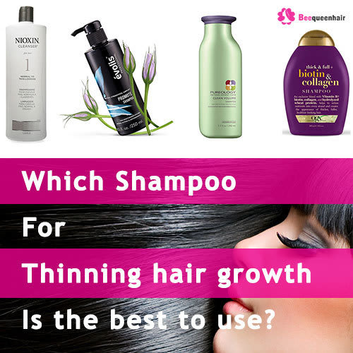 Which Shampoo for thinning hair growth is the best to use? • Beequeenhair Blog