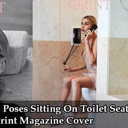 PHOTOS: Hailey Baldwin Poses Sitting On Toilet Seat For Inprint Magazine Cover