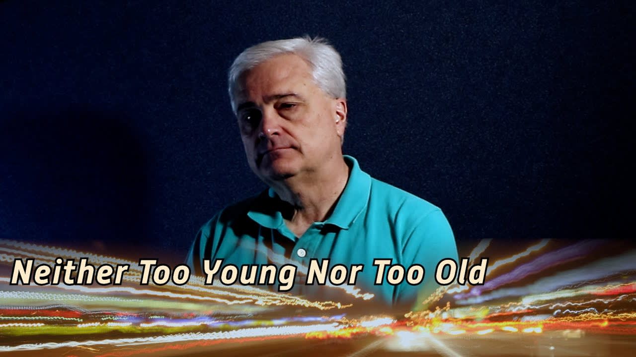 Neither Too Young Nor Too Old