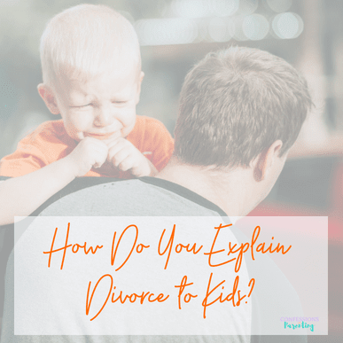 How To Explain Divorce to Kids - Confessions of Parenting