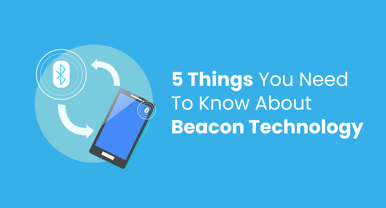 5 Things You Need To Know About Beacon Technology