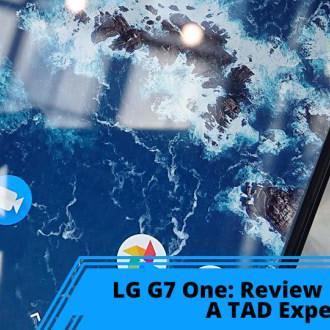 Pre-Production LG G7 One: Review - Android News & All the Bytes - Mobile, Gadgets & Tech Reviews