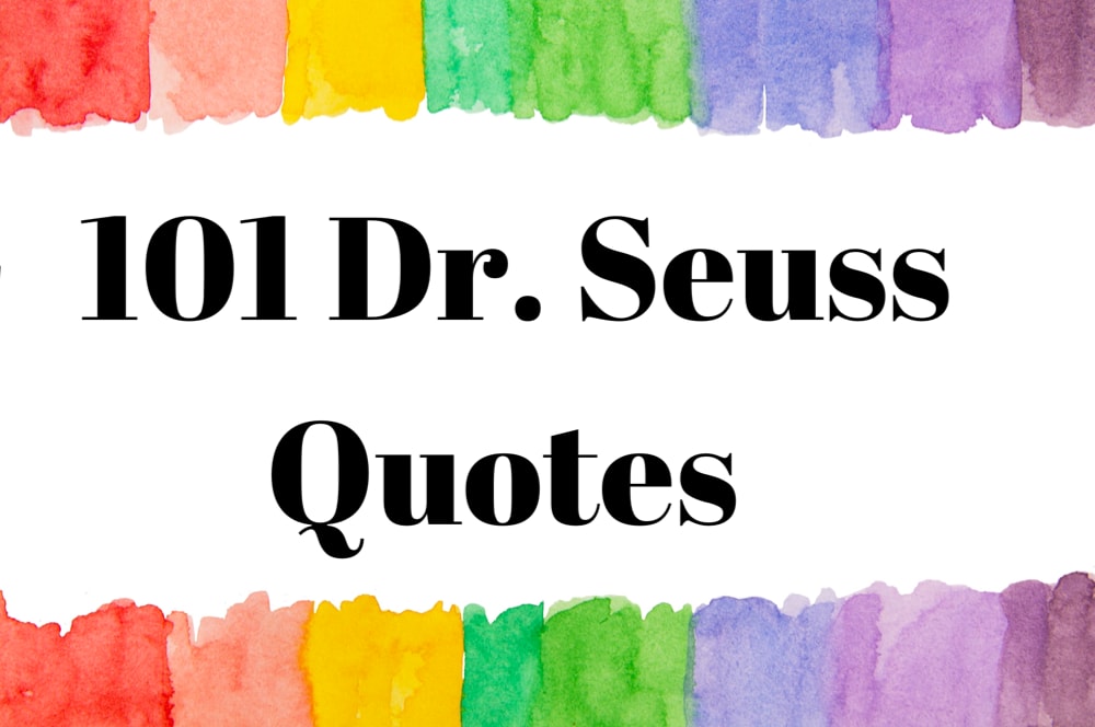 101 Witty, Wacky and Absolutely Wonderful Dr. Seuss Quotes for Every Occasion