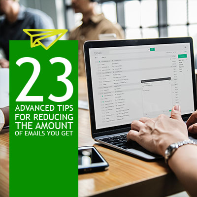 23 Insanely Actionable Tips for Managing Your Emails