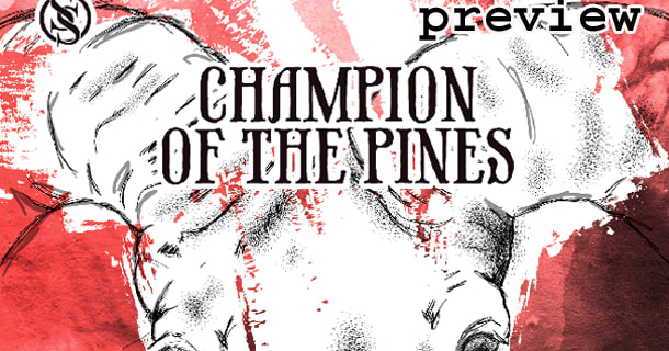 CHAMPION OF THE PINES (PART ONE) - A NINE PAGE PREVIEW