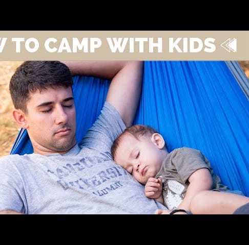 3 Tips for Camping with Kids - How to Camp with a Baby, Toddlers, and Preschoolers