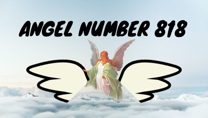 Angel Number 818 Meaning and Symbolism