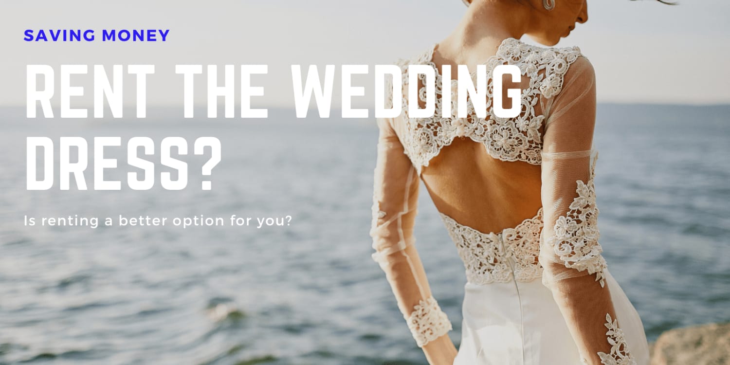 Wedding Dress Rental - One of the Best Ways to Save Money