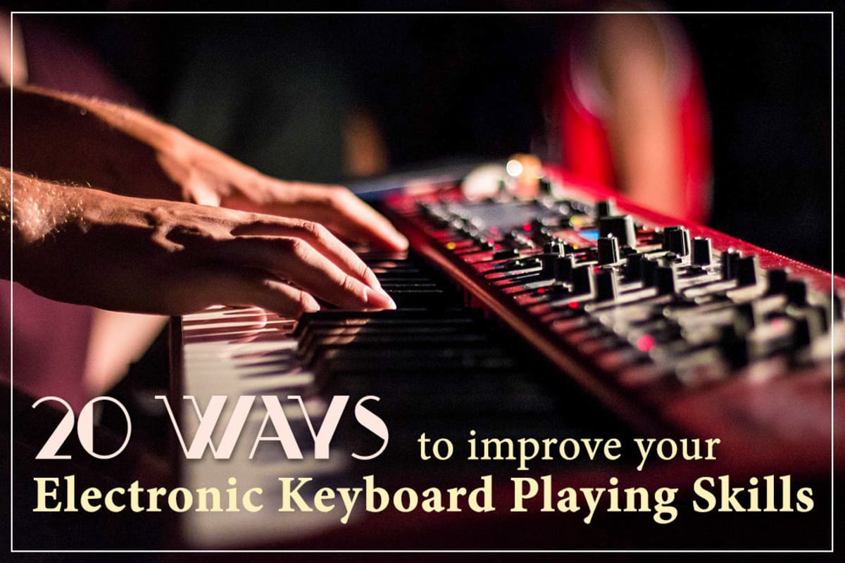 20 Ways to Improve Your Electronic Keyboard Playing Skills