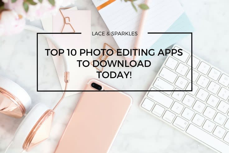 TOP 10 Photo Editing Apps You Need To Download Today