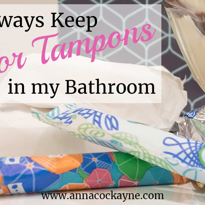 I Will Always Keep Pads or Tampons in my Bathroom