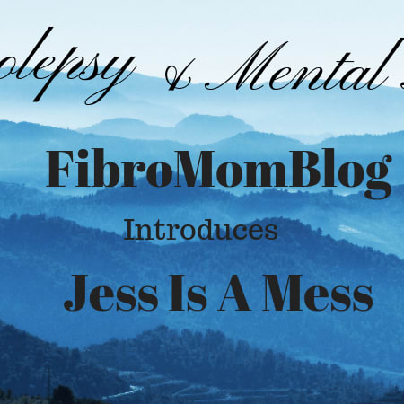 Narcolepsy & Mental Illness ~ Introducing Jess Is A Mess ~ FibroMomBlog