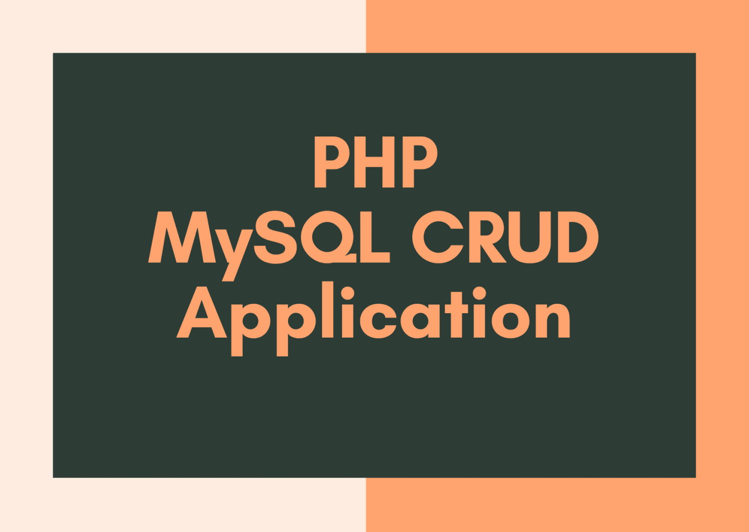 PHP MySQL CRUD Application - Step by Step