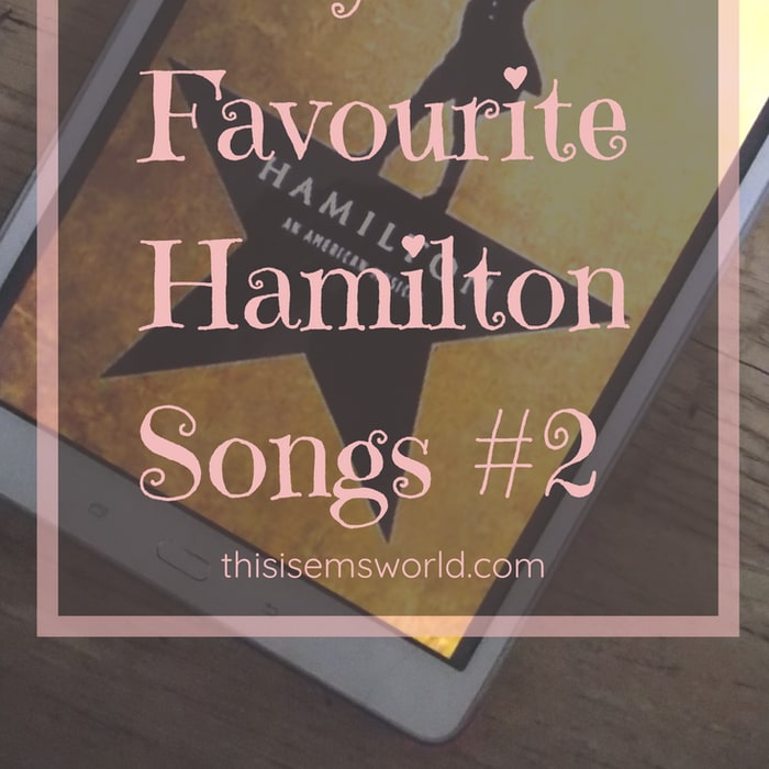 My 10 Favourite Hamilton Songs #2