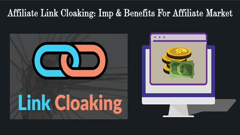 Affiliate Link Cloaking: Imp & Benefits For Affiliate Market