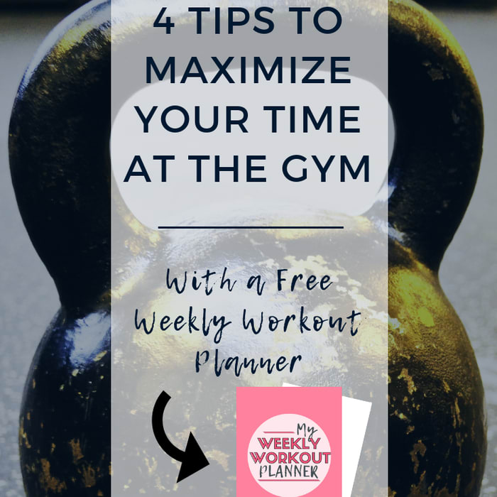 4 Tips to Maximize Your Time at the Gym