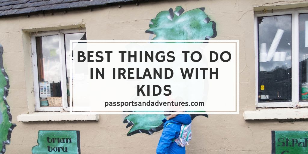 The Best Things To Do In Ireland With Kids