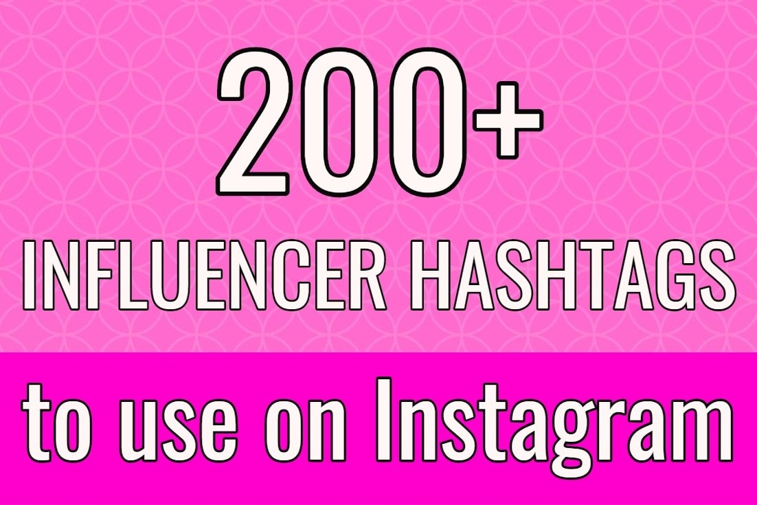 200+ Influencer hashtags to use on Instagram